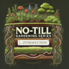 No-Till Gardening: Introduction to a Soil-Friendly Revolution (Part 1)